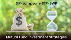 Mutual Fund Investment: Key Differences Between SIP, Lumpsum, STP, and SWP Explained