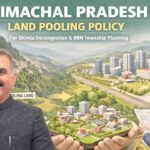 Himachal to Draft Land Pooling Policy, Plan New BBN Township
