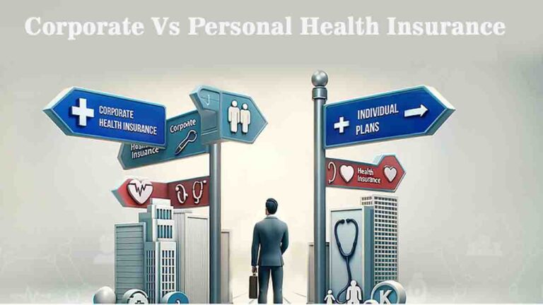 Corporate vs Personal Health Insurance: Which One Works Better for Your Budget?